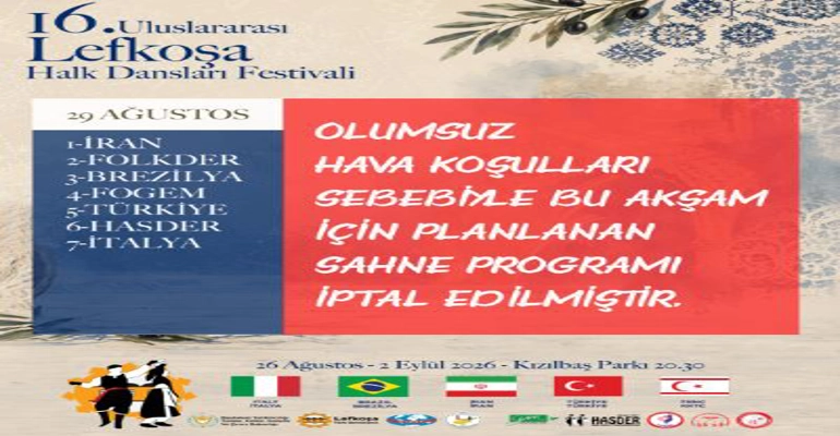 16.⁠ ⁠Uluslararası Lefkoşa Halk Dansları Festivali’nin bu akşamki gösterileri iptal edildi